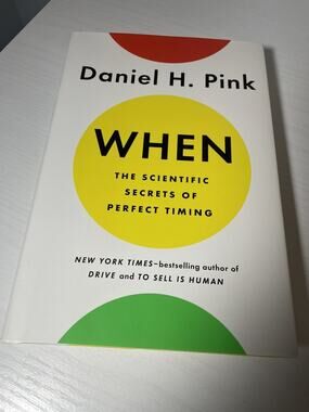 Leadership Book By Daniel Pink - When: the Scientific Secrets of Perfect Timing